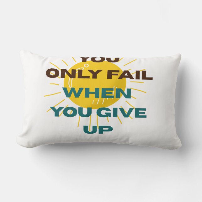 You Only Fail when You Give Up  Lumbar Pillow (Front)