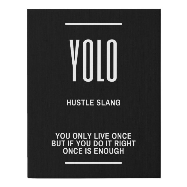 You Only Live Once Hustle Hard Quote Faux Canvas Print (Front)