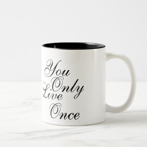 You Only Live Once Motivational Two_Tone Coffee Mug