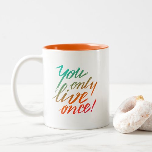 You Only Live Once Orange and White Two_Tone Coffee Mug
