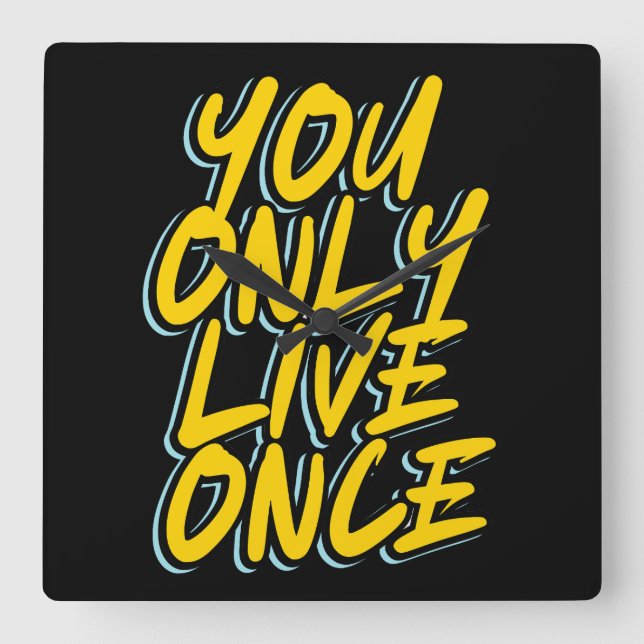 YOU ONLY LIVE ONCE TYPOGRAPHY TEXT QUOTES SQUARE WALL CLOCK (Front)
