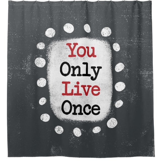 You Only Live Once YOLO Shower Curtain (Front)