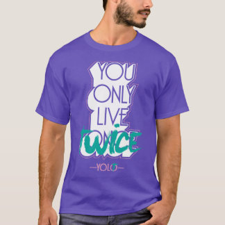 You Only Live Twice Stupid Funny Stupid Weird Tee