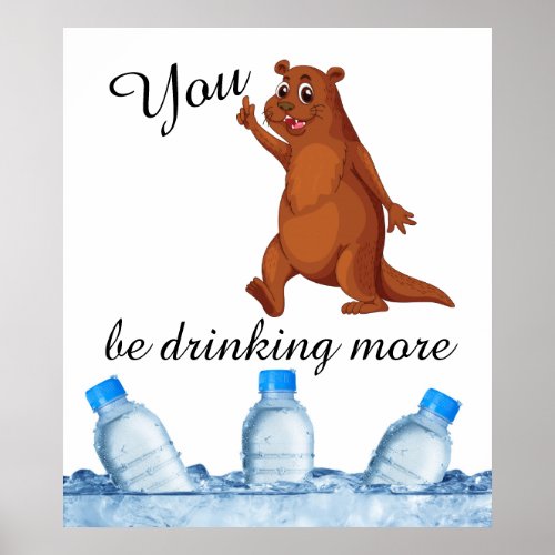 You Otter Be Drinking More Water Poster