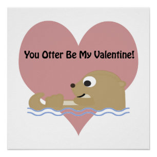 You Otter Be My Valentine Poster