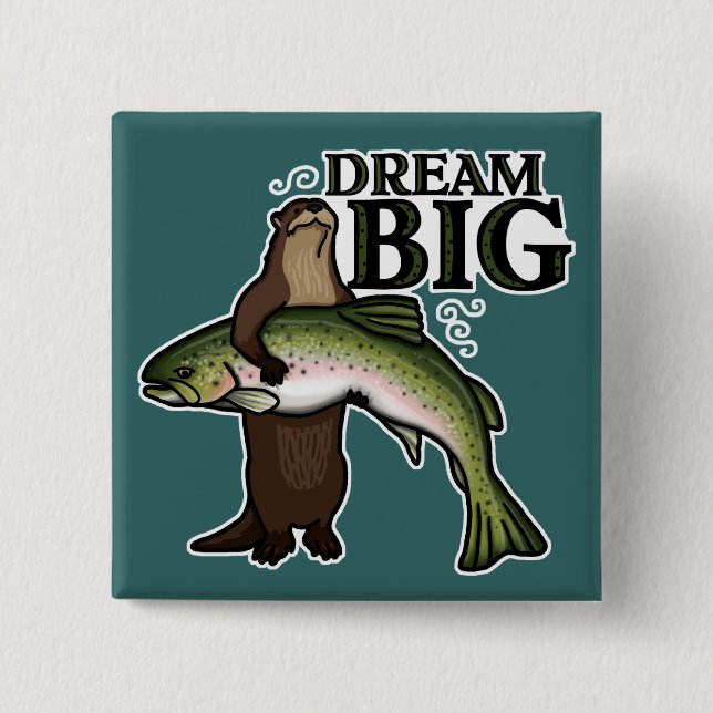 You Otter Dream Big Pinback Button (Front)