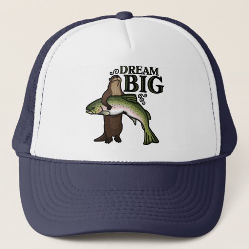 You Otter Dream Big Trucker Hat