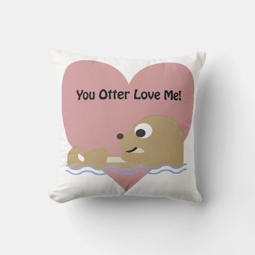 You Otter Love Me Throw Pillow