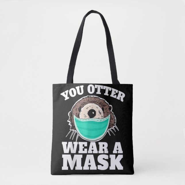 You Otter Wear Mask funny Otter Social Distancing Tote Bag (Front)