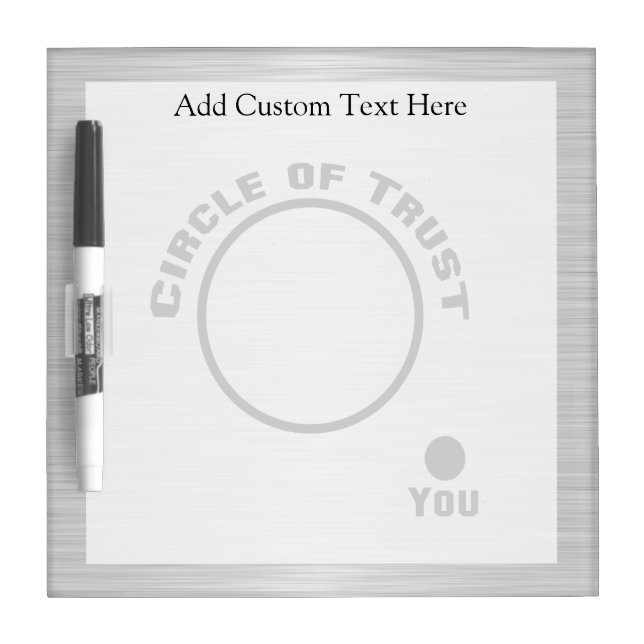 You Outside the Circle of Trust Dry-Erase Board (Front)