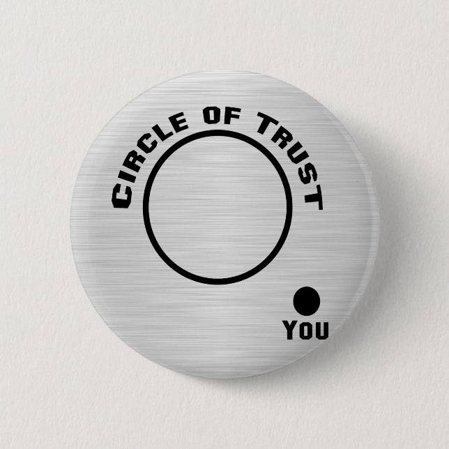 You Outside the Circle of Trust Pinback Button (Front)