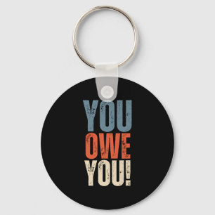 You Owe You - Nobody Owes You Anything - Motivatio Keychain