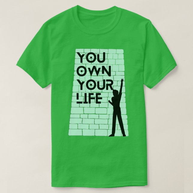 You own your life T-Shirt (Design Front)