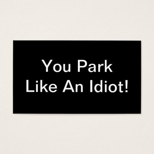 You Park Like An Idiot (Front)