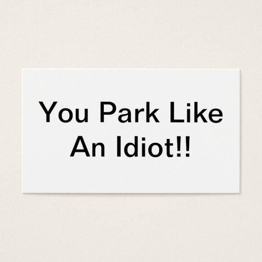You Park Like An Idiot (Front)