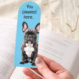 You Pawsed Here French Bulldog  Bookmarks