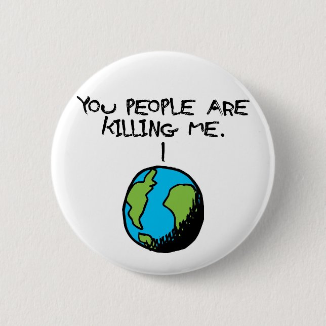 YOU PEOPLE ARE KILLING ME BUTTON (Front)