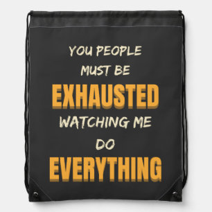 You People Must Be Exhausted Funny Saying Drawstring Bag