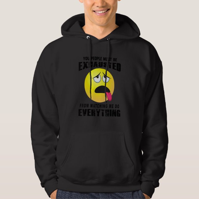 You People Must Be Exhausted Sarcastic Humor  Grap Hoodie (Front)