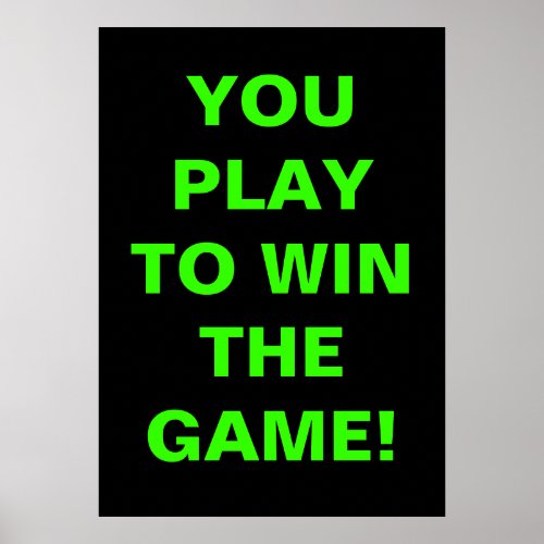YOU PLAY TO WIN THE GAME POSTER