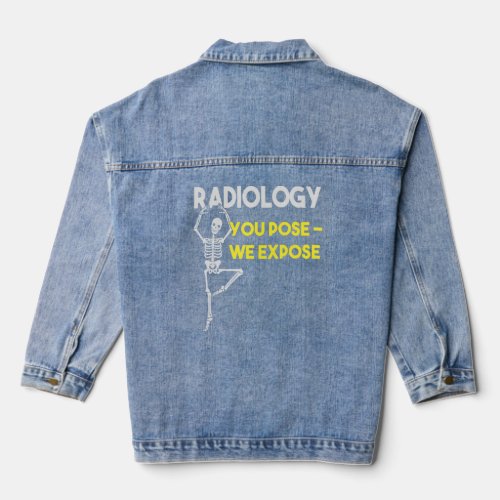 You Pose We Expose  X Ray Tech  Pharmacy Technici Denim Jacket