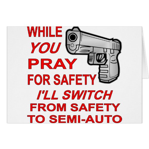You Pray For Safety Iâll Switch To Semi_Auto