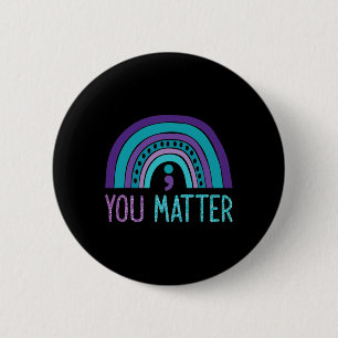 You Problem Semicolon Suicide Prevention Purple Te Button