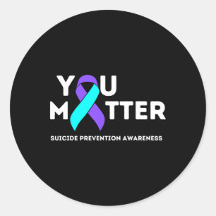 You Problem - Suicide Prevention Teal Purple Aware Classic Round Sticker