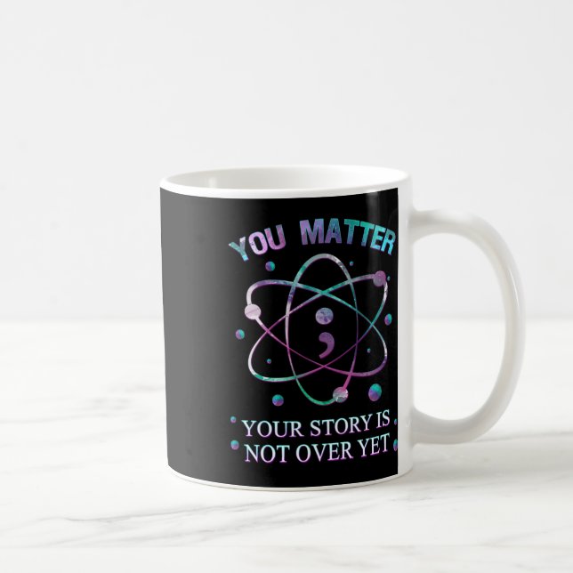 You Problem Suicide Prevention Your Story Is Not Y Coffee Mug (Right)