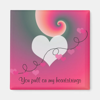 You Pull On My Heartstrings Magnet