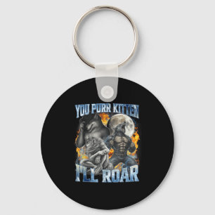 You Purr Kitten I'll Roar Cool Funny Alpha Wolf Me Keychain