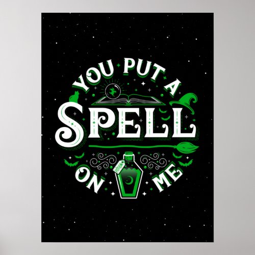 You Put a Spell On Me Poster 18x24