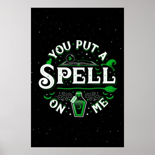 You Put a Spell On Me Poster 24x36