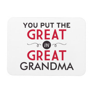 You Put the Great in Great Grandma Magnet