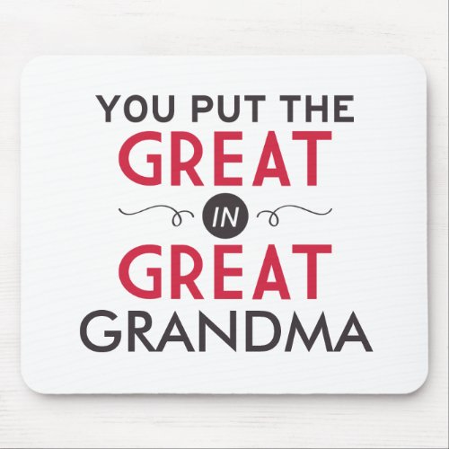You Put the Great in Great Grandma Mouse Pad