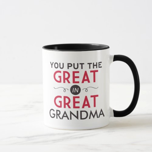 You Put the Great in Great Grandma Mug