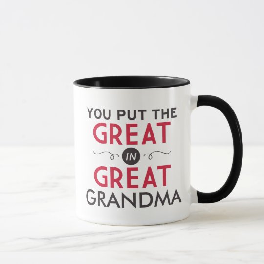 you put the great in great grandma mug zazzle com