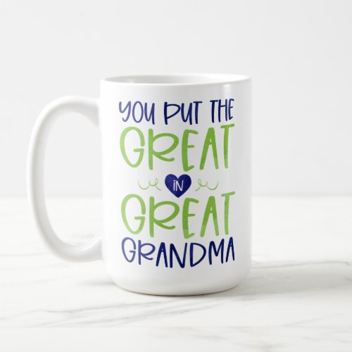 You Put the Great in Great Grandma Mug