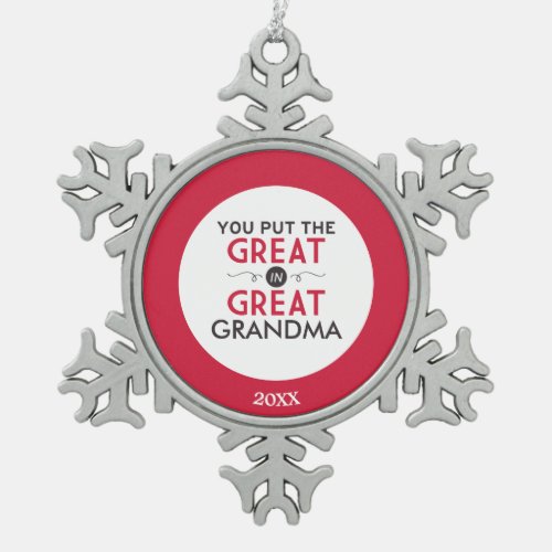 You Put the Great in Great Grandma Snowflake Pewter Christmas Ornament