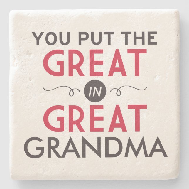You Put the Great in Great Grandma Stone Coaster (Front)