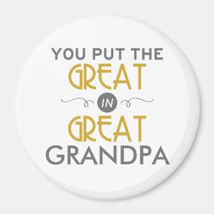 You Put the Great in Great Grandpa Magnet