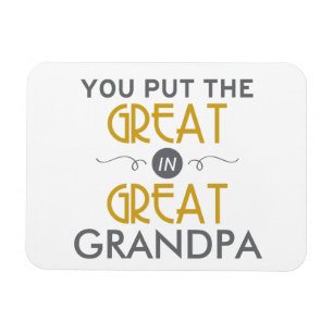 You Put the Great in Great Grandpa Magnet