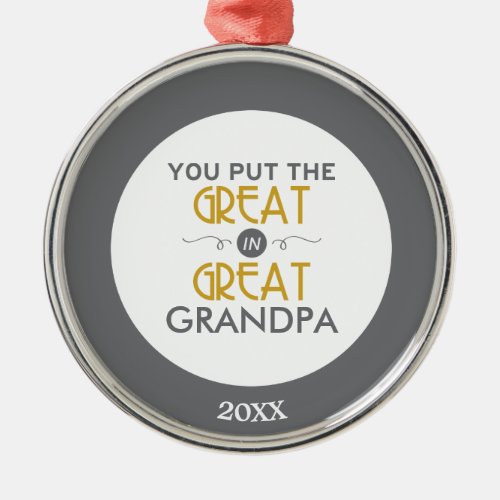 You Put the Great in Great Grandpa Metal Ornament