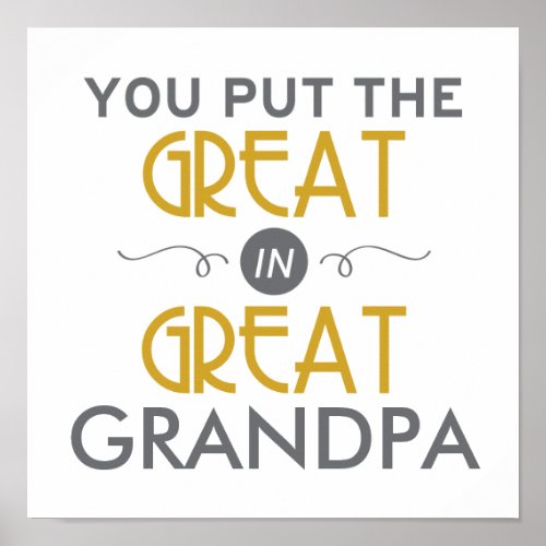 You Put the Great in Great Grandpa Poster