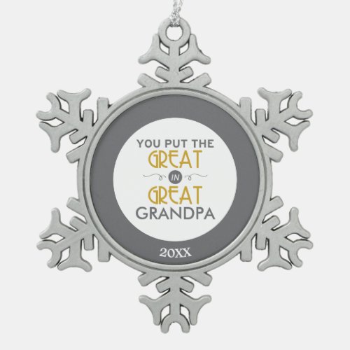 You Put the Great in Great Grandpa Snowflake Pewter Christmas Ornament
