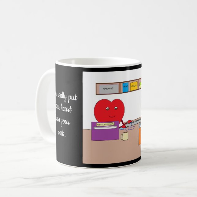 You Put Your Heart into Your Work: Coffee Mug (Front Left)