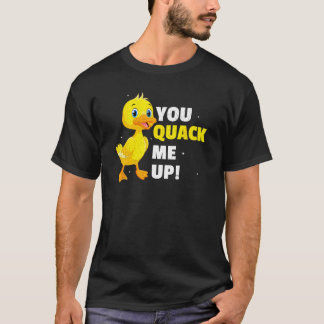 You Quack Me Up Duck Duck Owner T-Shirt