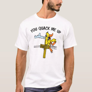 You Quack Me Up T-Shirt