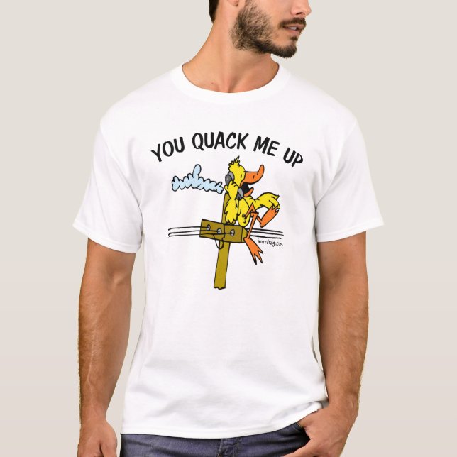 You Quack Me Up T-Shirt (Front)