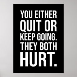 You Quit Or Keep Going - Success Motivational Poster